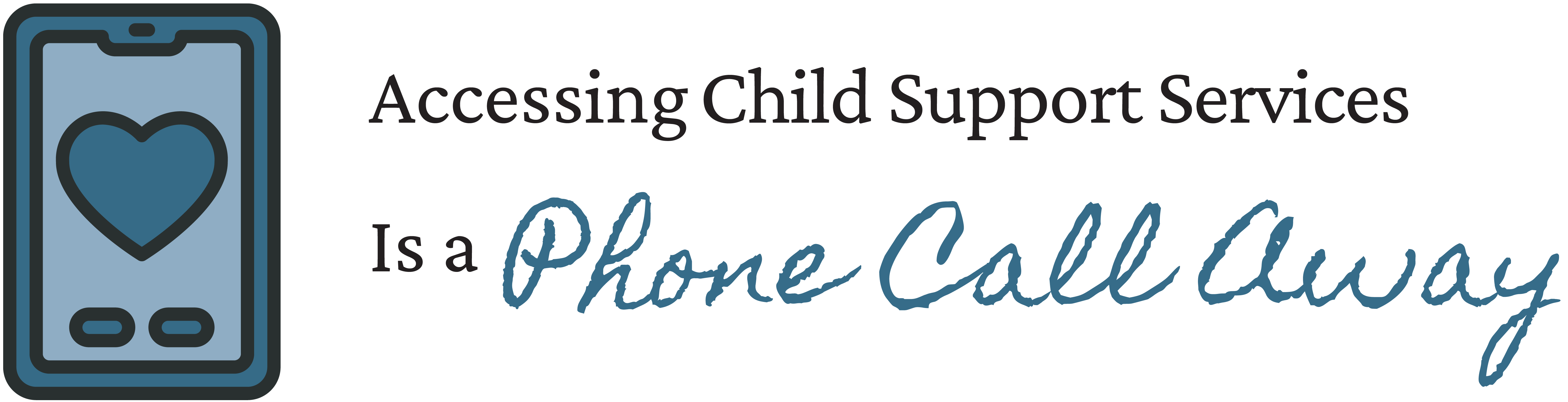 Accessing Child Support Services is a Phone Call Away Accessing Child Support Services is a Phone Call Away